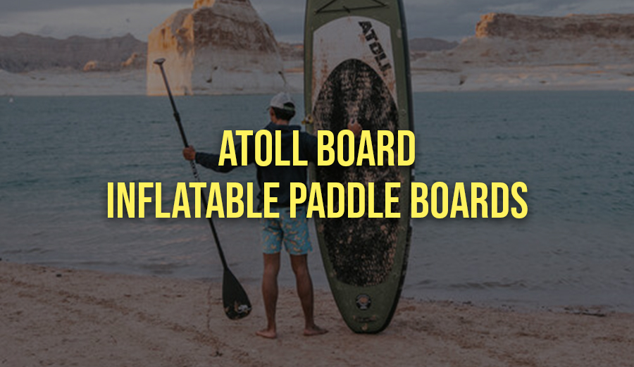 Atoll Boards Inflatable Paddle Boards